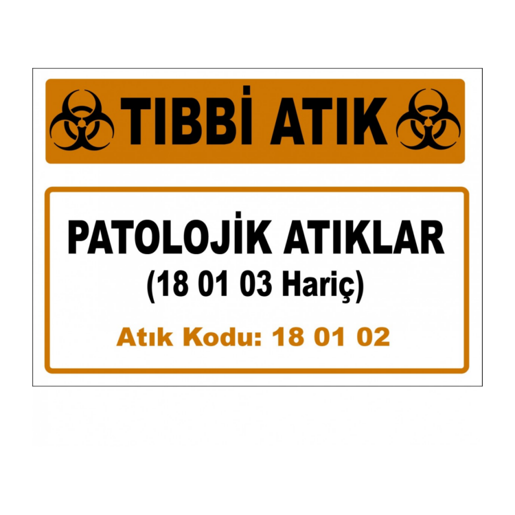 Tıbbi Atık Patolojik Atıklar (18 01 03 Hariç) Atık Kodu:18 01 02