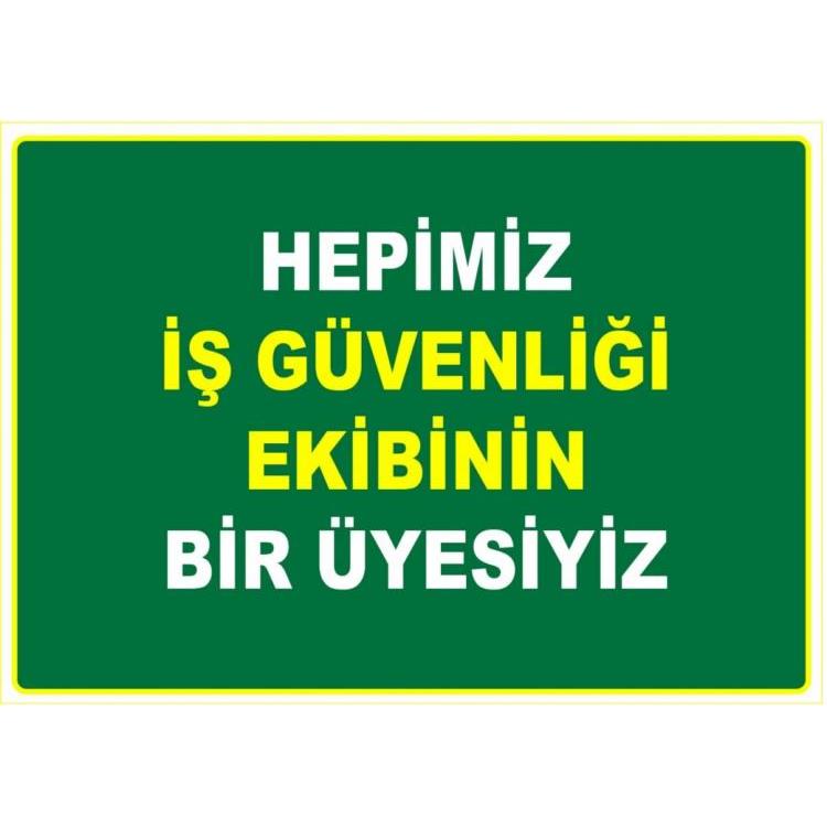 Hepimiz İş Güvenliği Ekibinin Bir Üyesiyiz