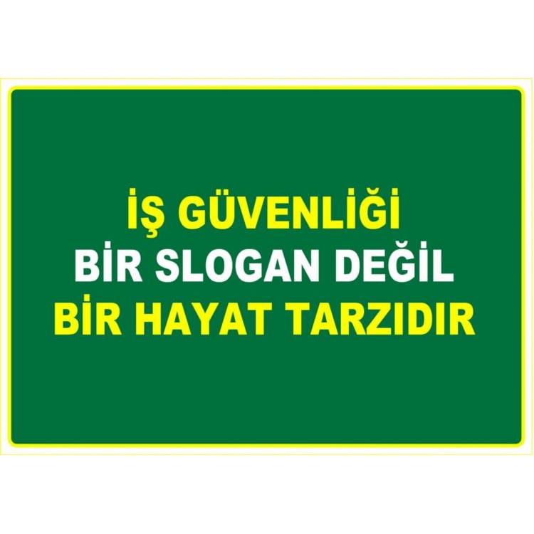 İş Güvenliği Bir Slogan Değil Hayat Tarzıdır