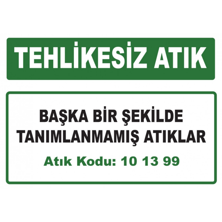 Tehlikesiz Atık Başka Bir Şekilde Tanımlanmamış Atıklar Atık Kodu:10 13 99