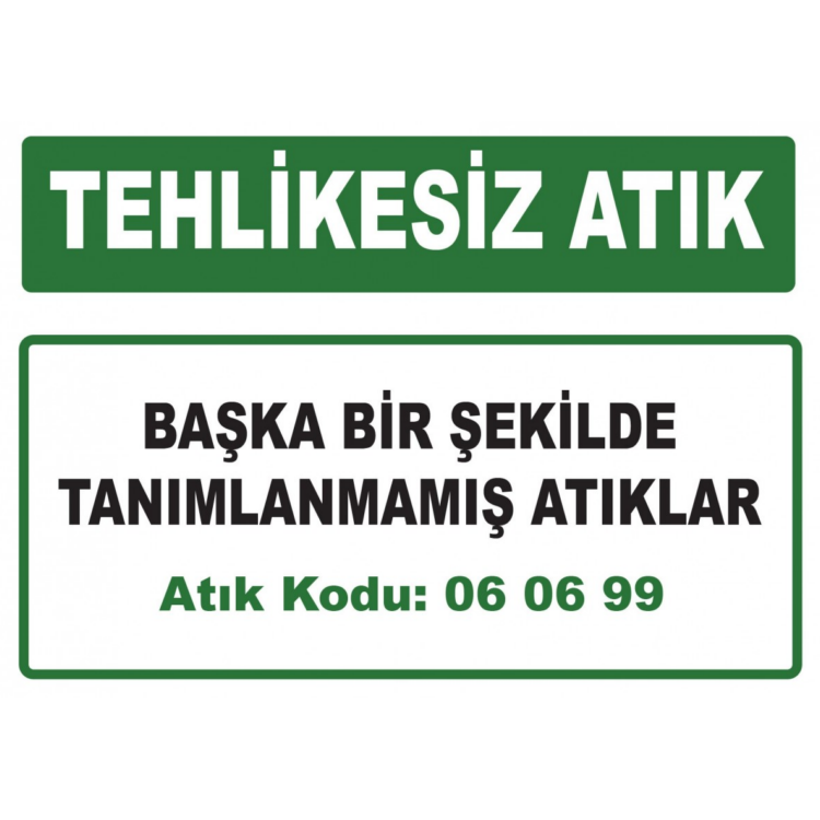 Tehlikesiz Atık Başka Bir Şekilde Tanımlanmamış Atıklar Atık Kodu:06 06 99