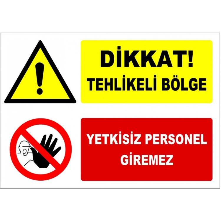 Dikkat Tehlikeli Bölge Yetkisiz Personel Giremez
