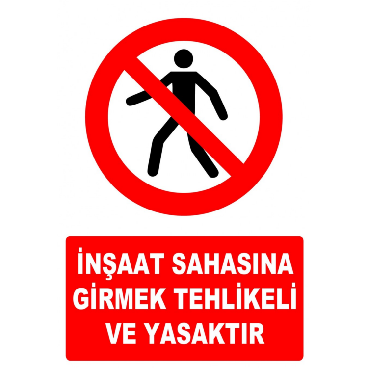 İnşaat Sahasına Girmek Tehlikeli ve Yasaktır