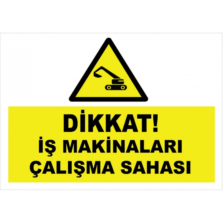 Dikkat ! İş Makinaları Çalışma Sahası